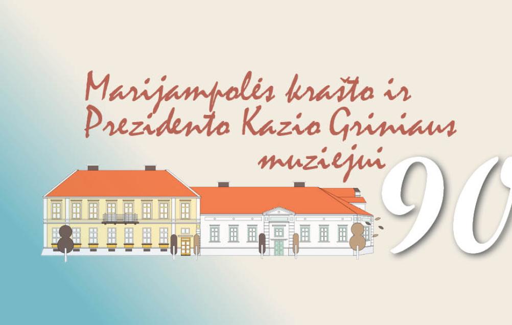 JUBILIEJINĖ SAVAITĖ „Marijampolės krašto ir Prezidento Kazio Griniaus muziejui – 90“