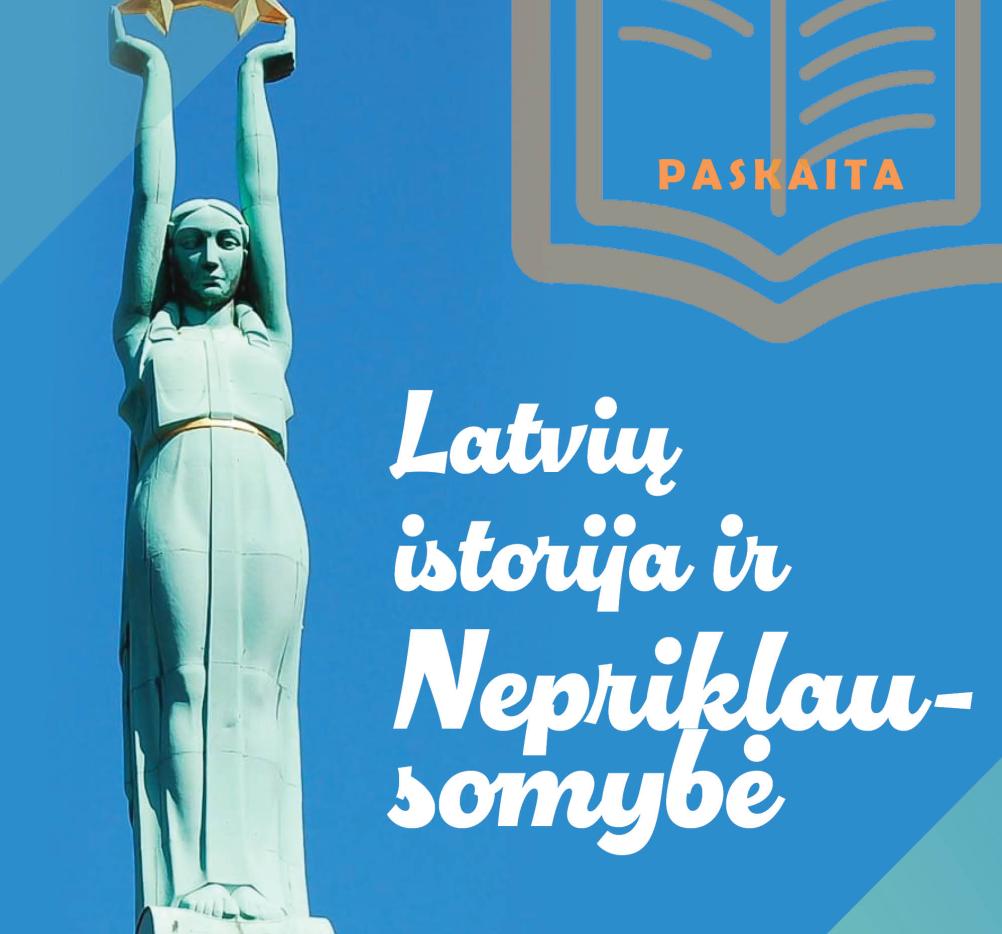 Paskaita „Latvių istorija ir Nepriklausomybė“