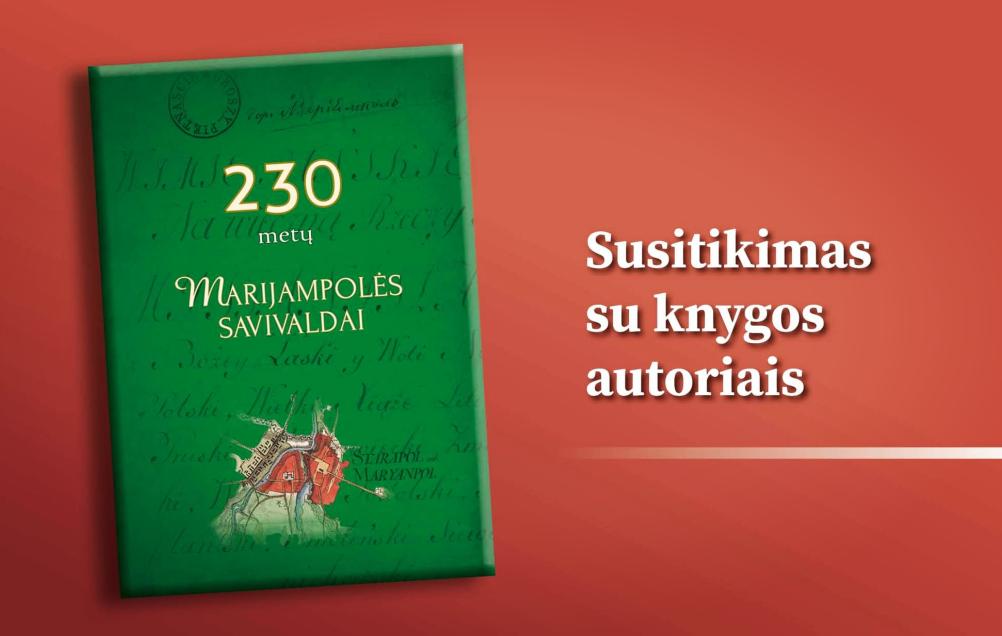 Susitikimas su knygos „230 metų Marijampolės savivaldai” autoriais